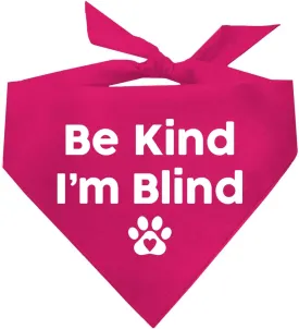 Be Kind I'm Blind Dog Bandana | 100% Adjustable Cotton Triangle | Made in USA | Blind | Impaired | Vision Loss Accessory | Warning | Hot Pink, One Size (352)