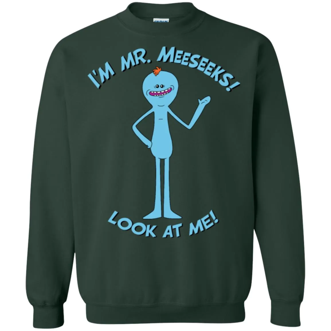 Rick And Morty Mr Meeseeks Look At Me Quote Unisex Crewneck Pullover Sweatshirt
