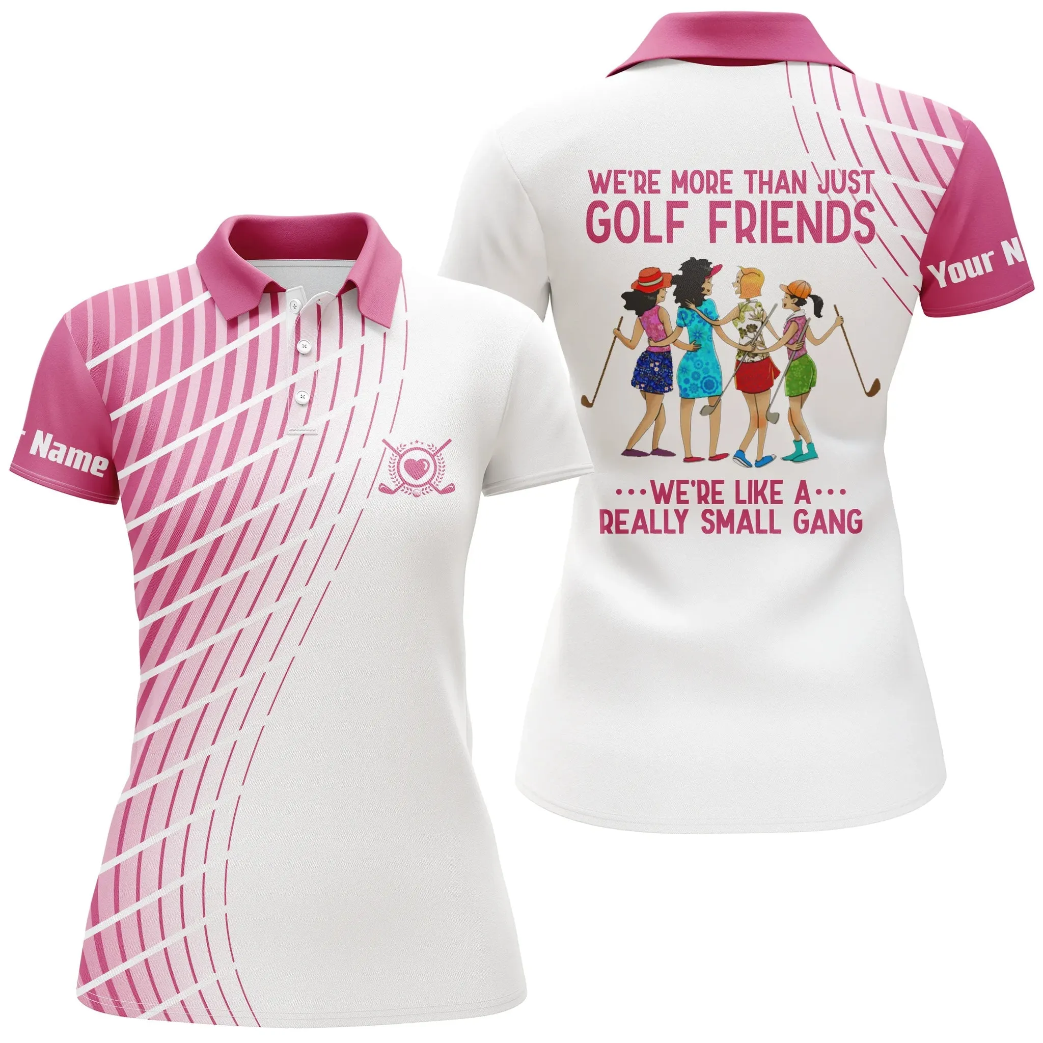 Women Golf Polo Shirt Custom We're More Than Just Golf Friends We're Like A Really Small Gang 